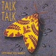 Life&#39;s What You Make It - Talk Talk