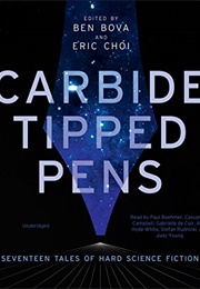 Carbide Tipped Pens: Seventeen Tales of Hard Science Fiction (Eric Choi)