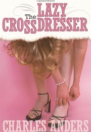 The Lazy Crossdresser (Charlie Jane Anders)