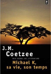 Michael K, Sa Vie, Son Temps (J. M. Coetzee)