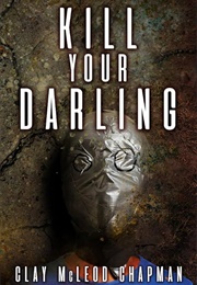 Kill Your Darling (Clay McLeod Chapman)