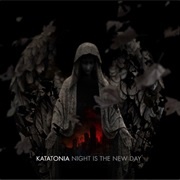 Night Is the New Day - Katatonia