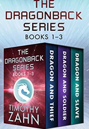 The Dragonback Series Books 1-3: Dragon and Thief, Dragon and Soldier, and Dragon and Slave (Zahn, Timothy)