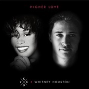 Higher Love - Kygo &amp; Whitney Houston