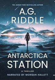 Antarctica Station: A Thriller (A.G. Riddle)