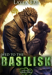 Wed to the Basilisk (Layla Fae)