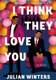 I Think They Love You (Julian Winters)