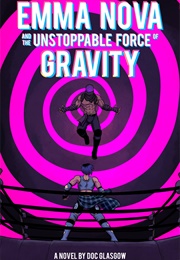 Emma Nova and the Unstoppable Force of Gravity (Doc Glasgow)