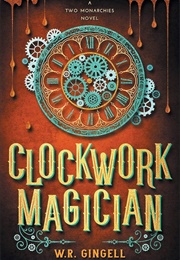 Clockwork Magician (W.R. Gingell)