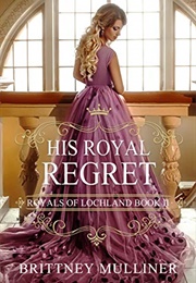 His Royal Regret (Brittney Mulliner)