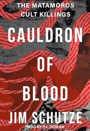 Cauldron of Blood: The Matamoros Cult Killings (Jim Schutze)