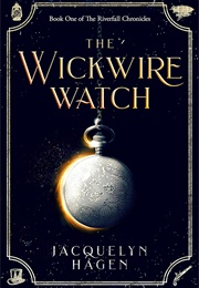 The Wickwire Watch (Jacquelyn Hagen)