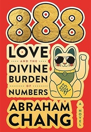 888 Love and the Divine Burden of Numbers (Abraham Chang)