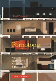 Pornotopia: An Essay on Playboy&#39;s Architecture and Biopolitics (Paul B. Preciado)