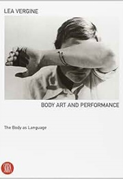 The Body as Language: Body Art and Like Stories (Lea Vergine)