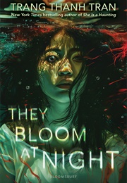 They Bloom at Night (Trang Thanh Tran)