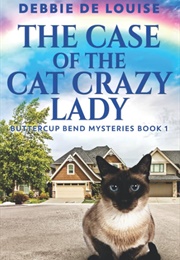 The Case of the Cat Crazy Lady (Louise, Debbie De)