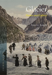 Glacier: Nature and Culture (Peter G. Knight)