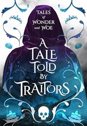 A Tale Told by Traitors (Renee Dugan)