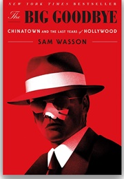 The Big Goodbye: Chinatown and the Last Years of Hollywood (Sam Wasson)