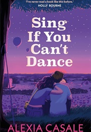 Sing If You Can&#39;t Dance (Alexia Casale)