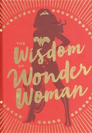 The Wisdom of Wonder Woman (Signe Bergstrom)