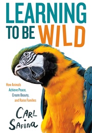 Learning to Be Wild (Carl Safina)