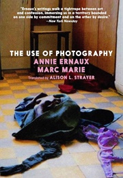 The Use of Photography (Annie Ernaux and Marc Marie)