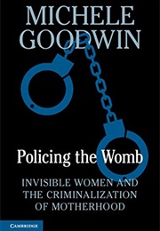 Policing the Womb (Michele Goodwin)