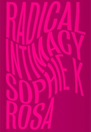 Radical Intimacy (Sophie K. Rosa)