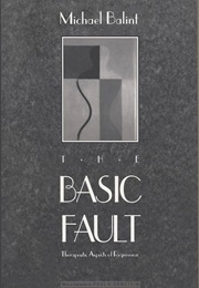 The Basic Fault: Therapeutic Aspects of Regression (Michael Balint)