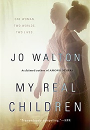 My Real Children (Jo Walton)