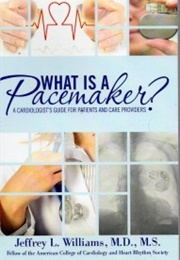 What Is a Pacemaker? (Jeffrey L. Williams)