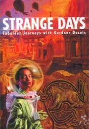 Strange Days: Fabulous Journeys With Gardner Dozois (Gardner Dozois)