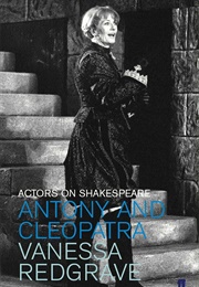 Actors on Shakespeare: Antony and Cleopatra (Vanessa Redgrave)