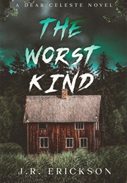 The Worst Kind (J.R. Erickson)