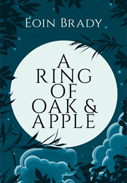 A Ring of Oak and Apple (Eoin Brady)