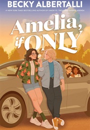 Amelia, If Only (Becky Albertalli)