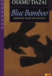 Blue Bamboo : Japanese Tales of Fantasy (Osamu Dazai)