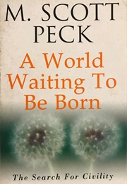 A World Waiting to Be Born (M. Scott Peck)