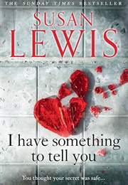 I Have Something to Tell You (Susan Lewis)