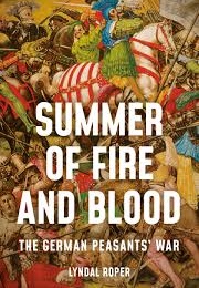 Summer of Fire and Blood: The German Peasant&#39;s War (Lyndal Roper)