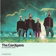 My Favourite Game - The Cardigans