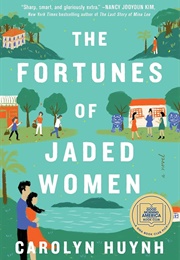 The Fortunes of Jaded Women (Carolyn Hunyh)