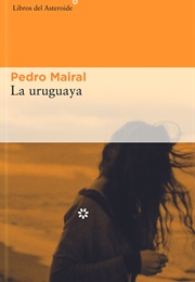 La Uruguaya (Pedro Mairal)