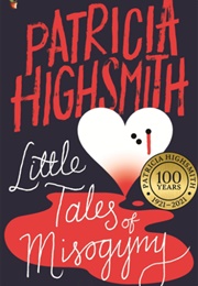 Little Tales of Misogyny (Patricia Highsmith)