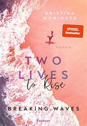 Two Lives to Rise (Kristina Moninger)