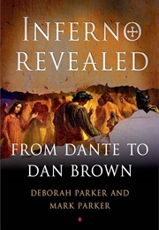 Inferno Revealed: From Dante to Dan Brown (Deborah Parker &amp; Mark Parker)