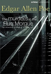 The Murders in the Rue Morgue {The Complete Crime Stories} (Edgar Allan Poe)