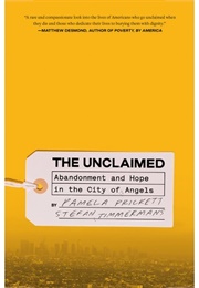 The Unclaimed: Abandonment and Hope in the City of Angels (Pamela Prickett &amp; Stefan Timmermans)